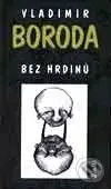Bez hrdinů - Vladimír Boroda