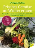 Frisches Gemüse im Winter ernten (Die besten Sorten und einfachsten Methoden für Garten und Balkon) - kniha z kategorie Dům, byt a zahrada