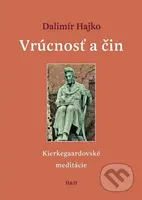 Vrúcnosť a čin (Kierkegaardovské meditácie) - Dalimír Hajko - kniha z kategorie Filozofie