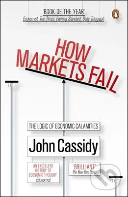 How Markets Fail (The Logic of Economic Calamities) - kniha z kategorie Beletrie