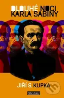 Dlouhé noci Karla Sabiny - Jiří S. Kupka - kniha z kategorie Životopisy