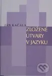 Zložené útvary v jazyku - Ján Kačala - kniha z kategorie Jazykové učebnice a slovníky