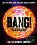 Bang! Ucelená historie vesmíru - Brian May, Patrick Moore, Chris Lintott, Hannah Wakeford - kniha z kategorie Historie