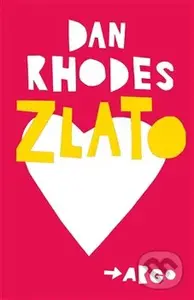 Zlato - Dan Rhodes - kniha z kategorie Beletrie