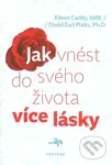 Jak vnést do svého života více lásky - Eileen Caddy, David Earl Platts