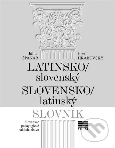 Latinsko-slovenský a slovenský-latinský slovník - Július Špaňár, Jozef Hrabovský - kniha z kategorie Jazykové učebnice a slovníky