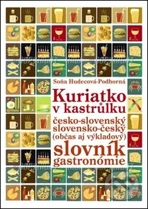 Kuriatko v kastrůlku (Česko-slovenský slovensko-český (občas aj výkladový) slovník gastronómie) - kniha z kategorie Etiketa