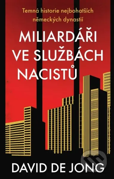 Miliardáři ve službách nacistů (Temná historie nejbohatších německých dynastií) - kniha z kategorie Odborné a naučné