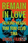 Remain in Love - Chris Frantz - kniha z kategorie Hudba