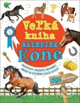 Veľká kniha nálepiek: Kone (Zaujímavosti, spojovačky, maľovanky, obrázky na dotvorenie a ďalšie aktivity ...) - kniha z kategorie Naučné knihy