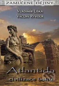 Atlantida Civilizace bohů - Vladimír Liška, Václav Ryvola - kniha z kategorie Historie
