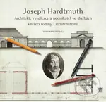 Joseph Hardtmuth - Architekt - vynálezce a podnikatel ve službách knížecí rodiny Liechtensteinů - kniha z kategorie Historie