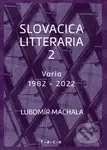 Slovacica litteraria 2: O slovenské literatuře zpoza řeky Moravy (Varia 1982 – 2022) - kniha z kategorie Rozhovory