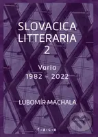 Slovacica litteraria 2: O slovenské literatuře zpoza řeky Moravy (Varia 1982 – 2022) - kniha z kategorie Rozhovory