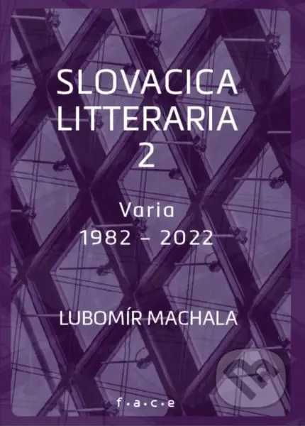 Slovacica litteraria 2: O slovenské literatuře zpoza řeky Moravy (Varia 1982 – 2022) - kniha z kategorie Rozhovory