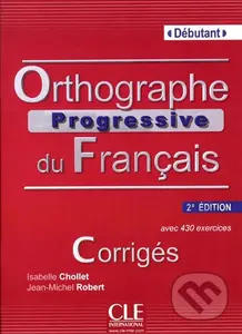 Orthographe progressive du francais: Débutant Corrigés, 2.édition - kniha z kategorie Jazykové učebnice a slovníky