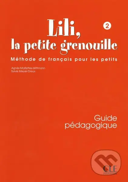 Lili, la petite grenouille - Niveau 2 - Guide pédagogique - Sylvie Meyer-Dreux