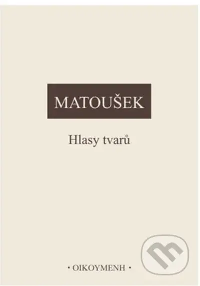 Hlasy tvarů - Alexander Matoušek - kniha z kategorie Filozofie