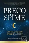 Prečo spíme (Odhalenie sily spánku a snov) - Matthew Walker