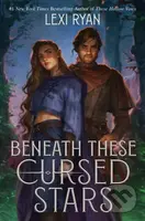 Beneath These Cursed Stars - Lexi Ryan