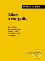 Zákon o energetike (Praktický komentár) - Boris Balog, Rastislav Hanulák, Marián Halák, Miroslav Dudlák, Juraj Paluš - kniha z kategorie Správní právo