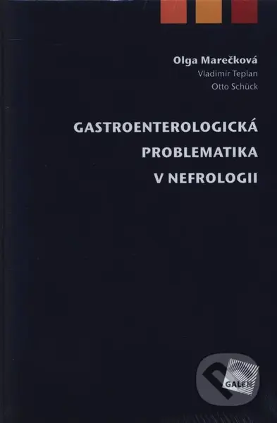 Gastroenterologická problematika v nefrologii - Olga Marečková, Vladimír Teplan, Otto Schück - kniha z kategorie Nefrologie a gastroenterologie