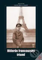 Hitlerův francouzský triumf - Kolektiv autorů - kniha z kategorie Přírodní vědy a technika