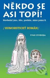 Někdo se asi topí! (Nevšední jaro, léto, podzim, zima pana B.) - kniha z kategorie Beletrie