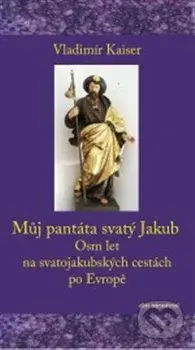 Můj pantáta svatý Jakub - Vladimír Kaiser - kniha z kategorie Historie