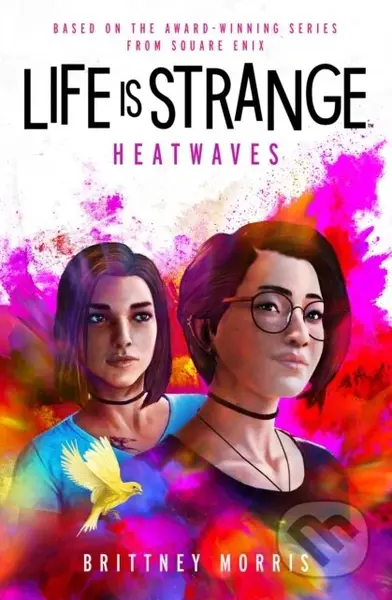 Life is Strange: Heatwaves - Brittney Morris - kniha z kategorie Beletrie pro děti