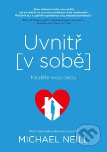 Uvnitř v sobě (Najděte svoji cestu) - Michael Neill - kniha z kategorie Psychologie