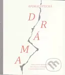Apokalyptická dráma alebo scenáre divadelných počinov - kniha z kategorie Drama a divadelní hry