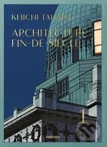 Architecture Fin-de-Siècle - Keiichi Tahara, Riichi Miyake - kniha z kategorie Architektura