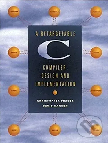A Retargetable C Compiler (Design and Implementation) - David R. Hanson, Christopher W. Fraser