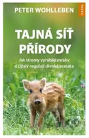 Tajná síť přírody (Jak stromy vyrábějí mraky a žížaly regulují divoká prasata) - kniha z kategorie Přírodní vědy a technika