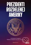 Prezidenti rozdelenej Ameriky (Od Wilsona k Trumpovi. Príbehy prezidenov USA 20. a 21. storočia) - kniha z kategorie Sociologie