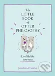 The Little Book Of Otter Philosophy (Live life like your otter) - kniha z kategorie Beletrie