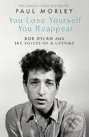 You Lose Yourself You Reappear (The Many Voices of Bob Dylan) - kniha z kategorie Životopisy