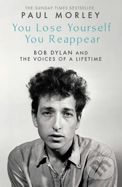 You Lose Yourself You Reappear (The Many Voices of Bob Dylan) - kniha z kategorie Životopisy