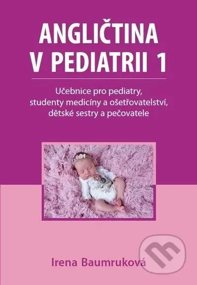 Angličtina v pediatrii 1 (Učebnice pro pediatry, studenty medicíny a ošetřovatelství, dětské sestry a pečovatele) - kniha z kategorie Medicína
