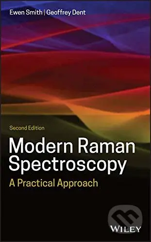 Modern Raman Spectroscopy (A Practical Approach) - Ewen Smith, Geoffrey Dent,Modern Raman Spectroscopy (A Practical Approach) - Ewen Smith, Geoffrey D