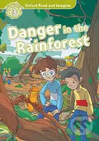 Oxford Read and Imagine: Level 3 - Danger in the Rainforest with Audio Mp3 Pack - kniha z kategorie 1. stupeň