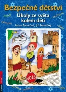 Bezpečné dětství (Úkoly ze světa kolem dětí) - Alena Nevěčná