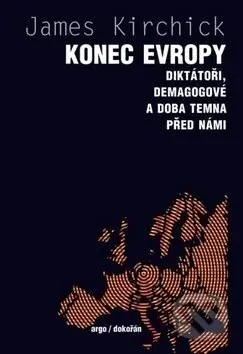 Konec Evropy (Diktátoři, demagogové a doba temna před námi) - kniha z kategorie Historie