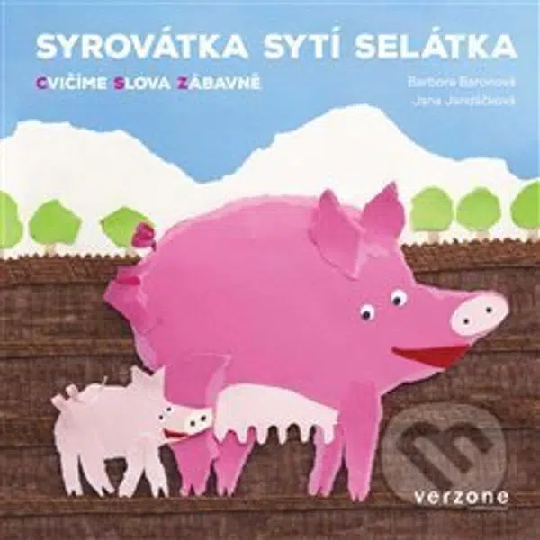 Syrovátka sytí selátka - Barbora Baronová, Jana Jandáčková (ilustrácie) - kniha z kategorie Omalovánky, vystřihovánky, papír