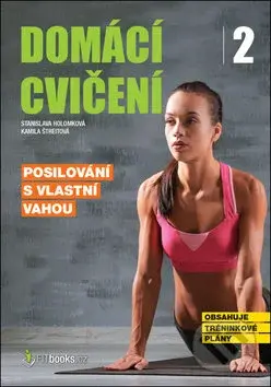Domácí cvičení 2 (Posilování s vlastní vahou) - Stanislava Holomková, Kamila Štreitová - kniha z kategorie Individuální sporty