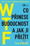 WTF (Co přinese budoucnost a jak ji přežít) - Tim O Reilly - kniha z kategorie Strategický management