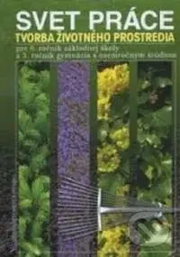 Svet práce pre 8. ročník základnej školy (Tvorba životného prostredia pre 8. ročník základnej školy a 2. ročník gymnázia s osemročným štúdiom) -…