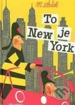 To je New York - Miroslav Šašek - kniha z kategorie Průvodci Amerikou