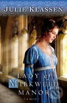 Lady of Milkweed Manor - Julie Klassen - kniha z kategorie Romantika